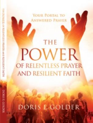 The Power of Relentless Praying and Resilient Faith